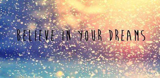 Believe in Your Dreams